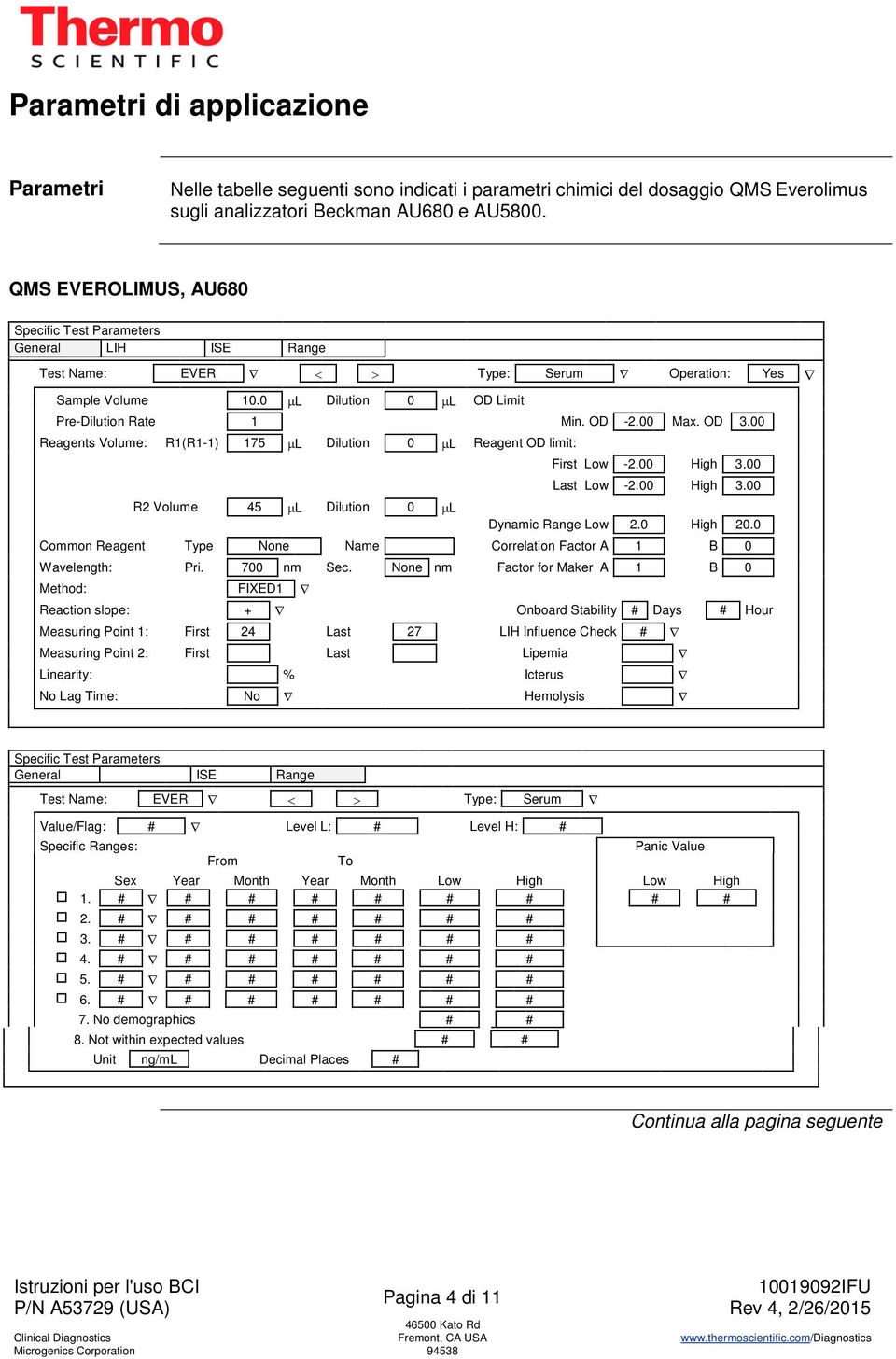 OD 3.00 Reagents Volume: R1(R1-1) 175 µl Dilution 0 µl Reagent OD limit: R2 Volume 45 µl Dilution 0 µl First Low -2.00 High 3.00 Last Low -2.00 High 3.00 Dynamic Range Low 2.0 High 20.