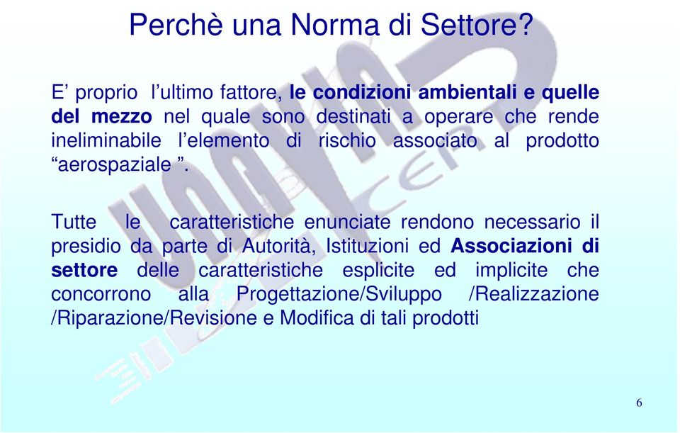 ineliminabile l elemento di rischio associato al prodotto aerospaziale.