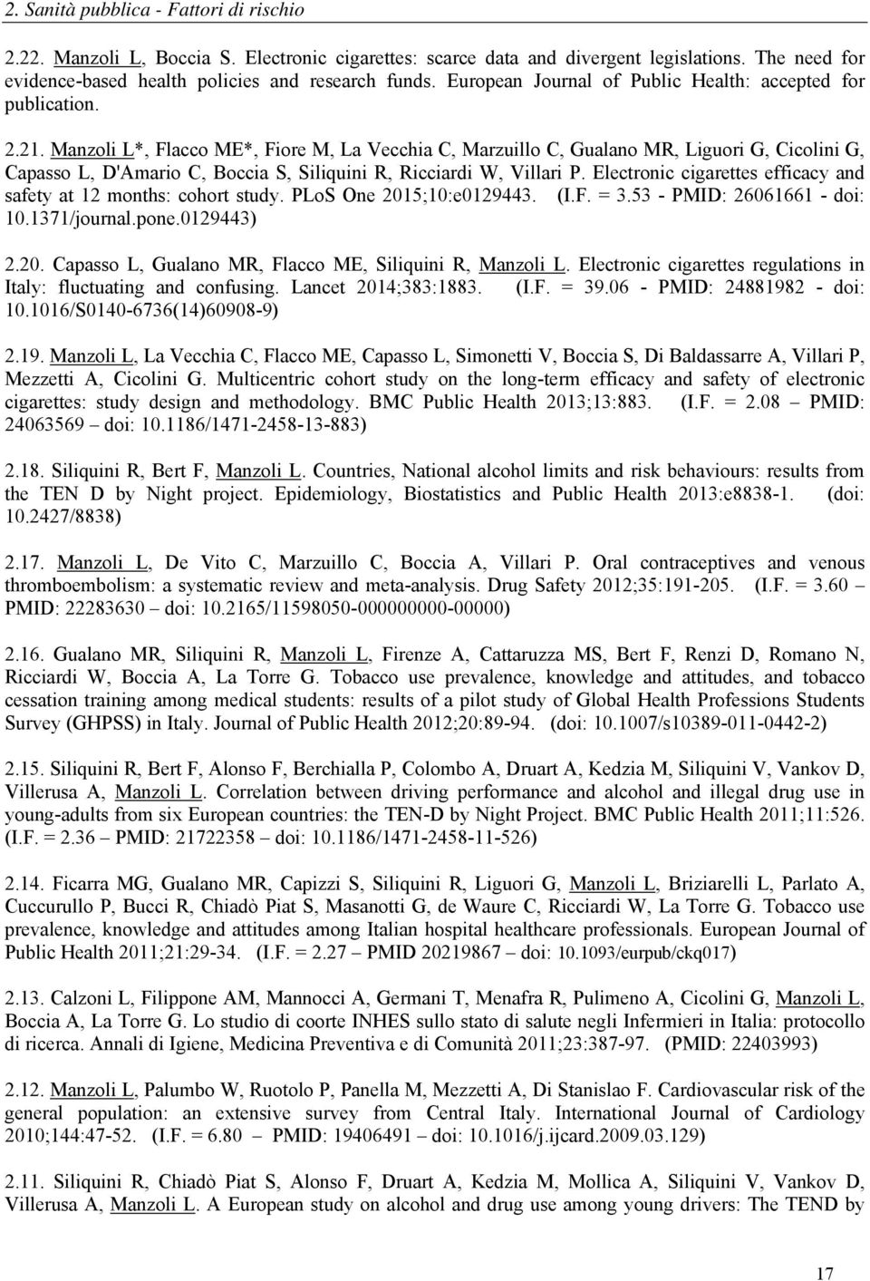 Manzoli L*, Flacco ME*, Fiore M, La Vecchia C, Marzuillo C, Gualano MR, Liguori G, Cicolini G, Capasso L, D'Amario C, Boccia S, Siliquini R, Ricciardi W, Villari P.