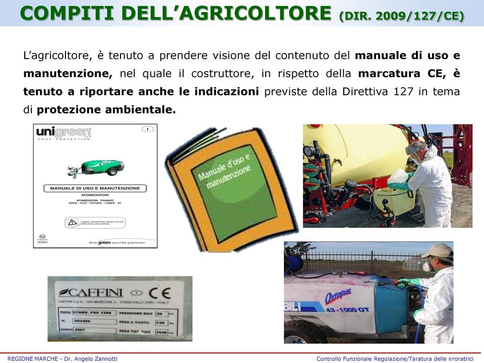 manuale di uso e manutenzione, nel quale il costruttore, in rispetto della