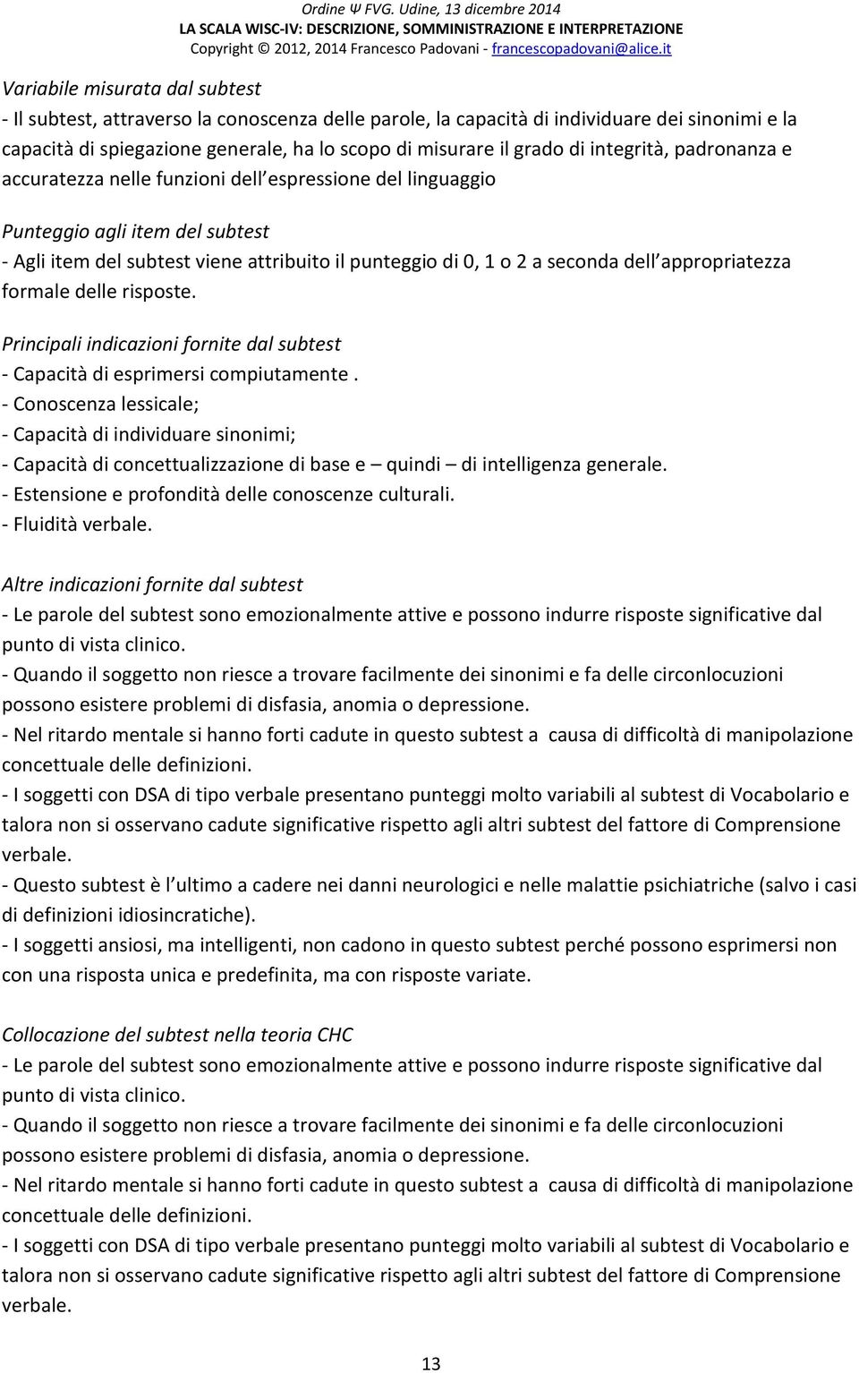 appropriatezza formale delle risposte. Principali indicazioni fornite dal subtest - Capacità di esprimersi compiutamente.