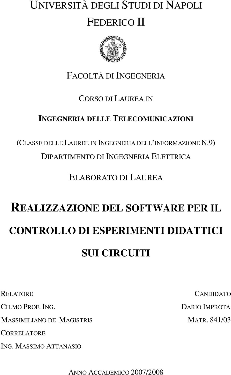 9) DIPARTIMENTO DI INGEGNERIA ELETTRICA ELABORATO DI LAUREA REALIZZAZIONE DEL SOFTWARE PER IL CONTROLLO DI