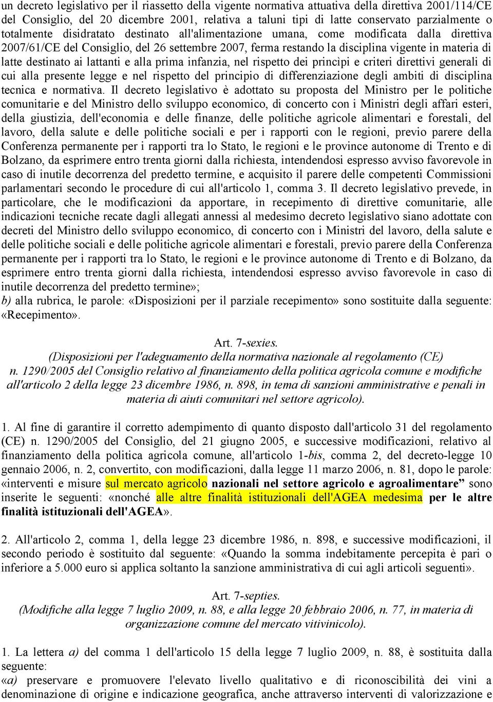 destinato ai lattanti e alla prima infanzia, nel rispetto dei princìpi e criteri direttivi generali di cui alla presente legge e nel rispetto del principio di differenziazione degli ambiti di