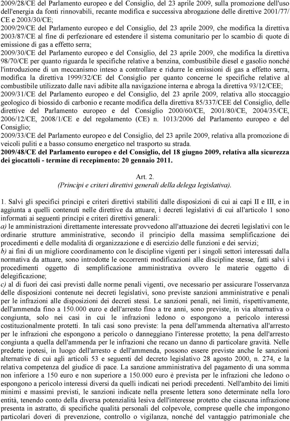 di quote di emissione di gas a effetto serra; 2009/30/CE del Parlamento europeo e del Consiglio, del 23 aprile 2009, che modifica la direttiva 98/70/CE per quanto riguarda le specifiche relative a