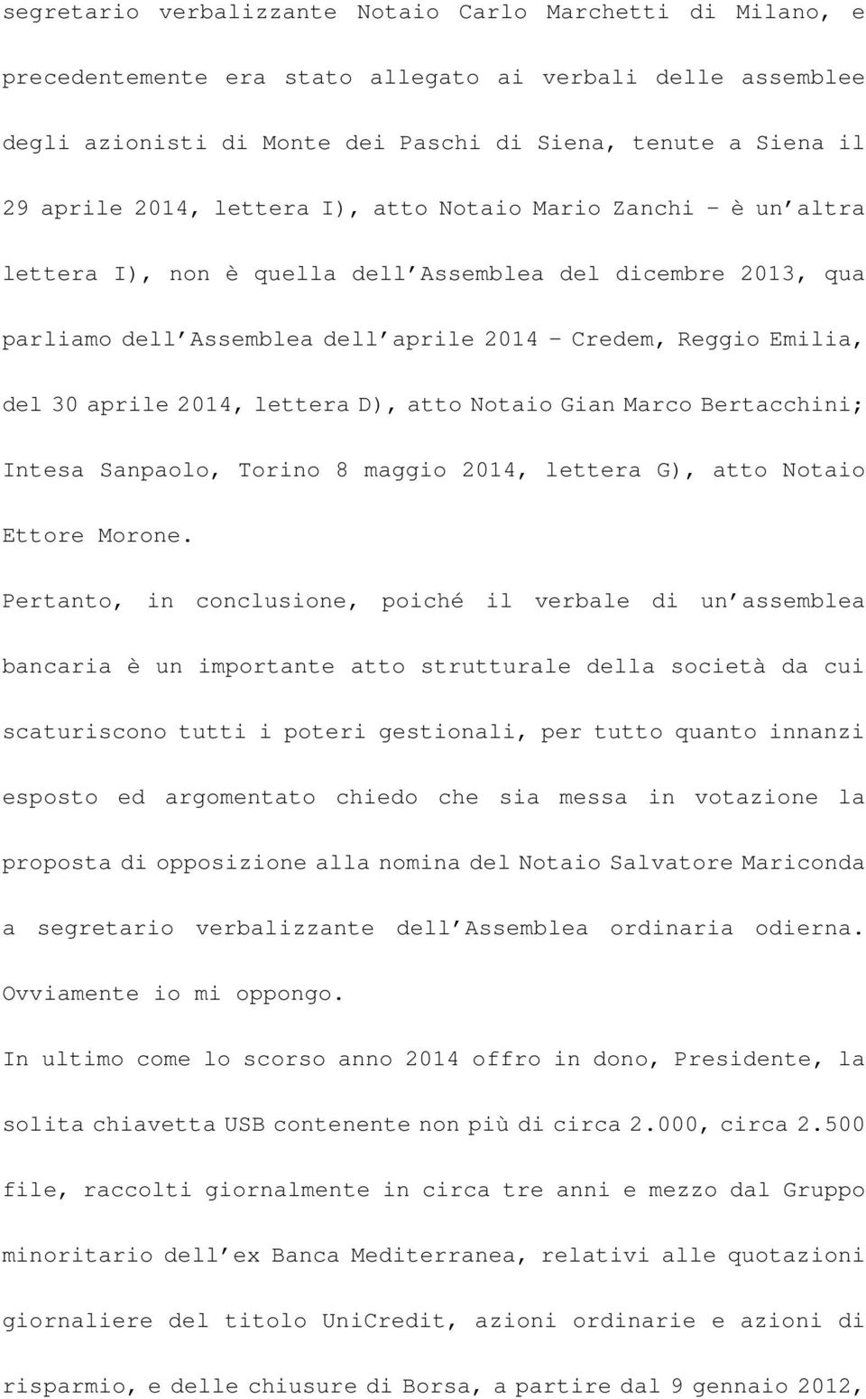 2014, lettera D), atto Notaio Gian Marco Bertacchini; Intesa Sanpaolo, Torino 8 maggio 2014, lettera G), atto Notaio Ettore Morone.