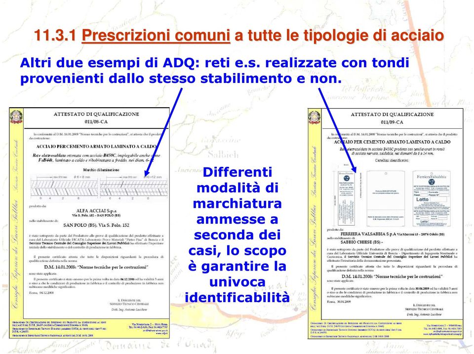 Differenti modalità di marchiatura ammesse a seconda dei casi, lo