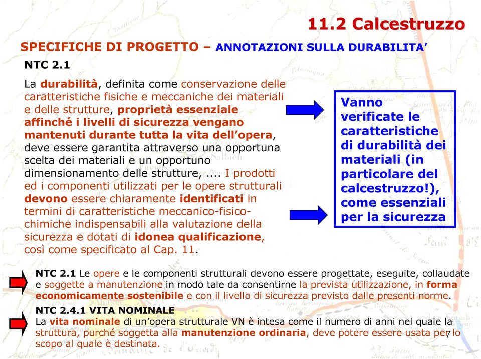 tutta la vita dell opera, deve essere garantita attraverso una opportuna scelta dei materiali e un opportuno dimensionamento delle strutture,.