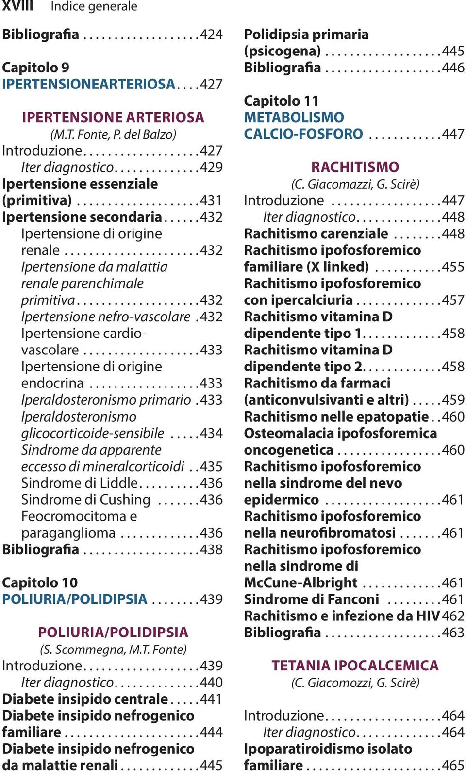 ...................432 Ipertensione nefro-vascolare. 432 Ipertensione cardiovascolare...................433 Ipertensione di origine endocrina..................433 Iperaldosteronismo primario.