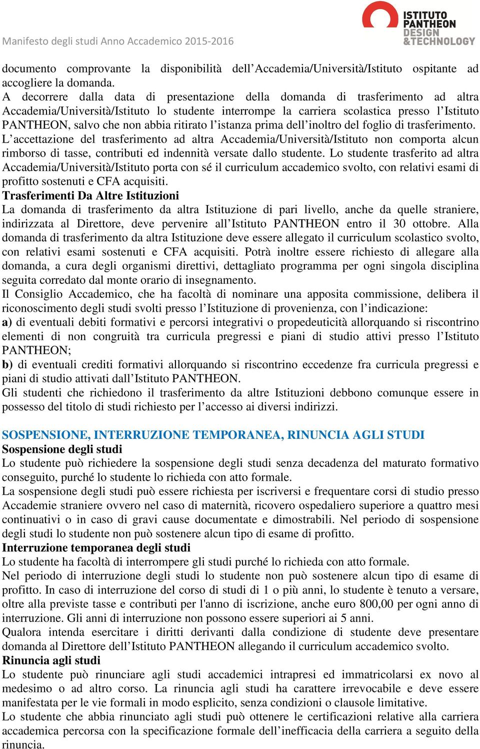 abbia ritirato l istanza prima dell inoltro del foglio di trasferimento.