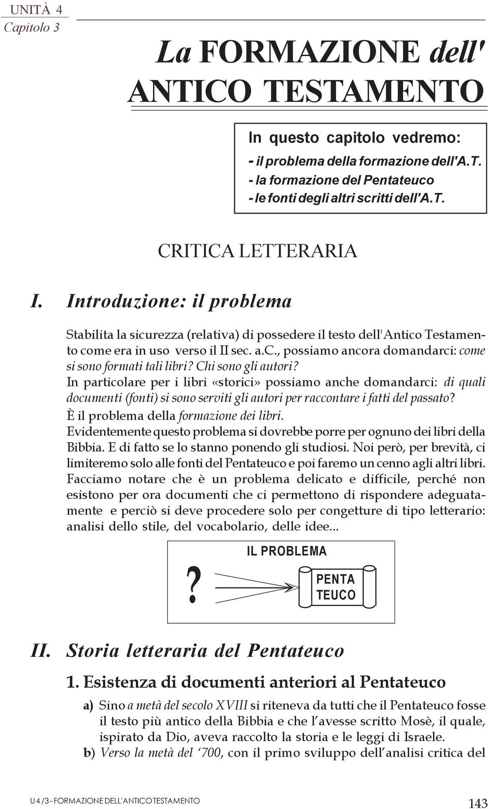 Chi sono gli autori? In particolare per i libri «storici» possiamo anche domandarci: di quali documenti (fonti) si sono serviti gli autori per raccontare i fatti del passato?