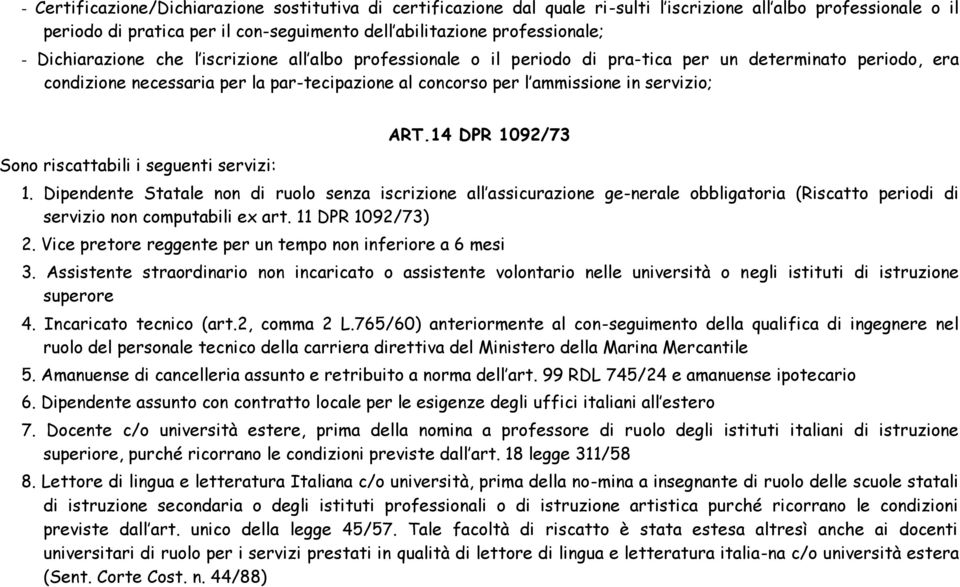 Sono riscattabili i seguenti servizi: ART.14 DPR 1092/73 1.