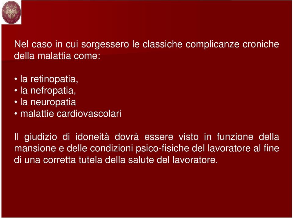 di idoneità dovrà essere visto in funzione della mansione e delle condizioni