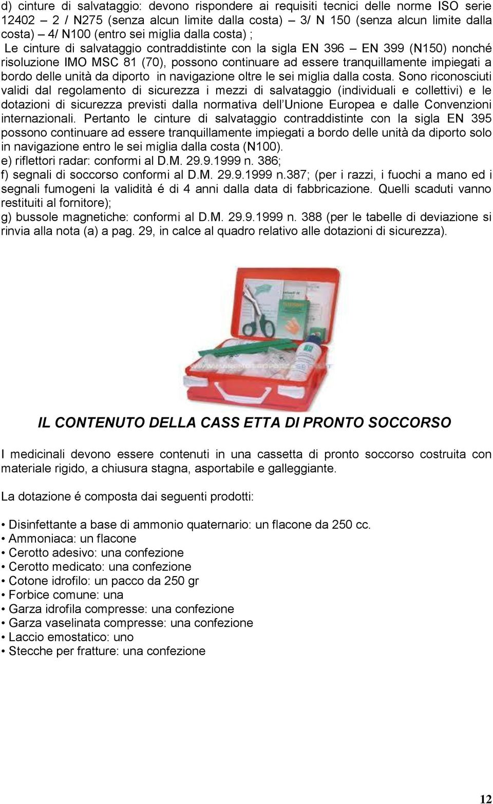 delle unità da diporto in navigazione oltre le sei miglia dalla costa.