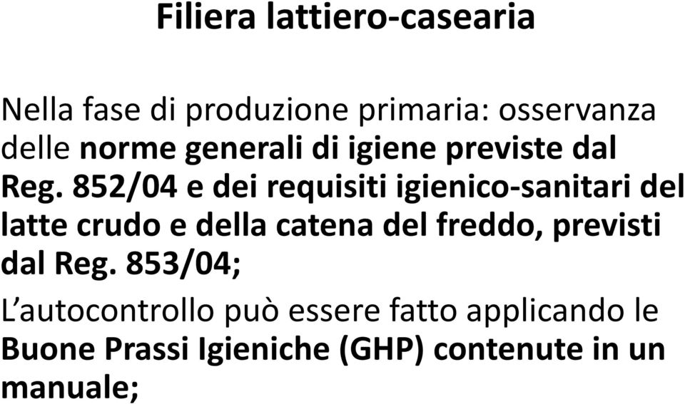 852/04 e dei requisiti iiiii igienico sanitari i i idel latte crudo e della catena del