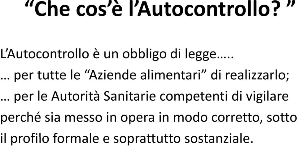 Autorità Sanitarie competenti di vigilare perché sia messo in