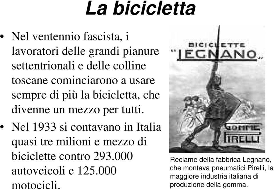 Nel 1933 si contavano in Italia quasi tre milioni e mezzo di biciclette contro 293.000 autoveicoli e 125.