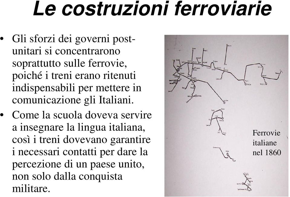 Come la scuola doveva servire a insegnare la lingua italiana, così i treni dovevano garantire i