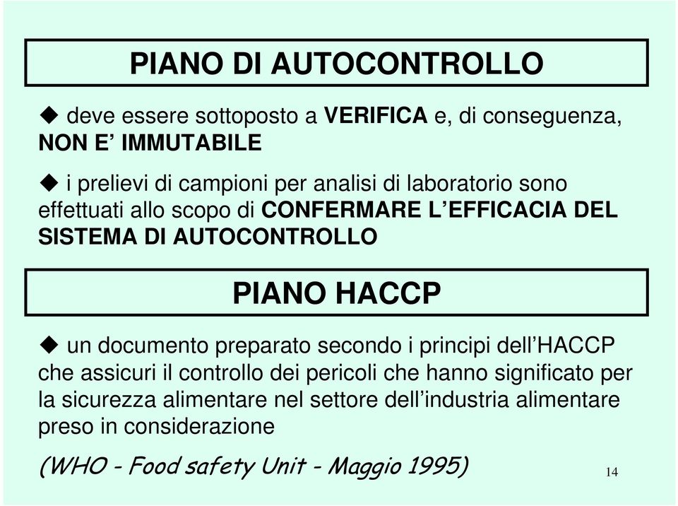 documento preparato secondo i principi dell HACCP che assicuri il controllo dei pericoli che hanno significato per la
