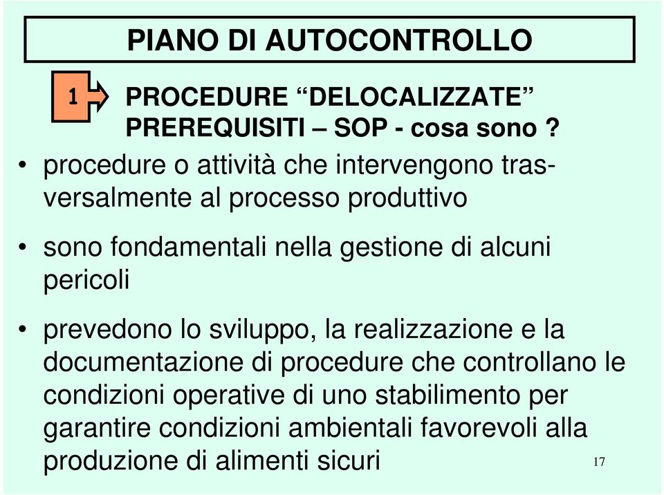 gestione di alcuni pericoli prevedono lo sviluppo, la realizzazione e la documentazione di procedure che