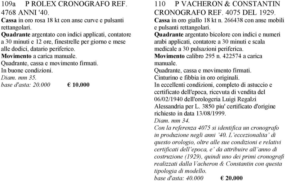 000 110 P VACHERON & CONSTANTIN CRONOGRAFO REF. 4075 DEL 1929. Cassa in oro giallo 18 kt n. 266438 con anse mobili e pulsanti rettangolari.