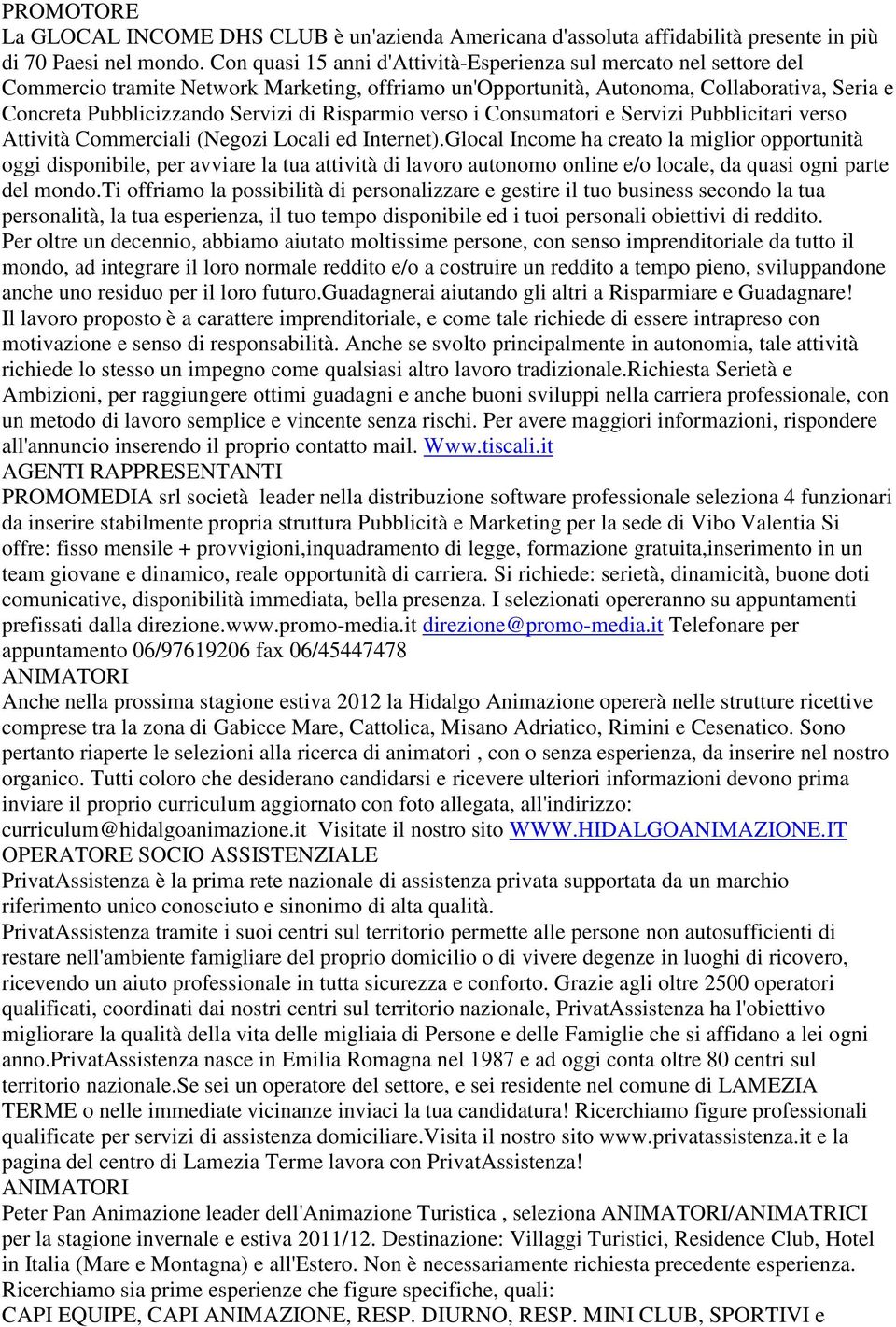 Risparmio verso i Consumatori e Servizi Pubblicitari verso Attività Commerciali (Negozi Locali ed Internet).