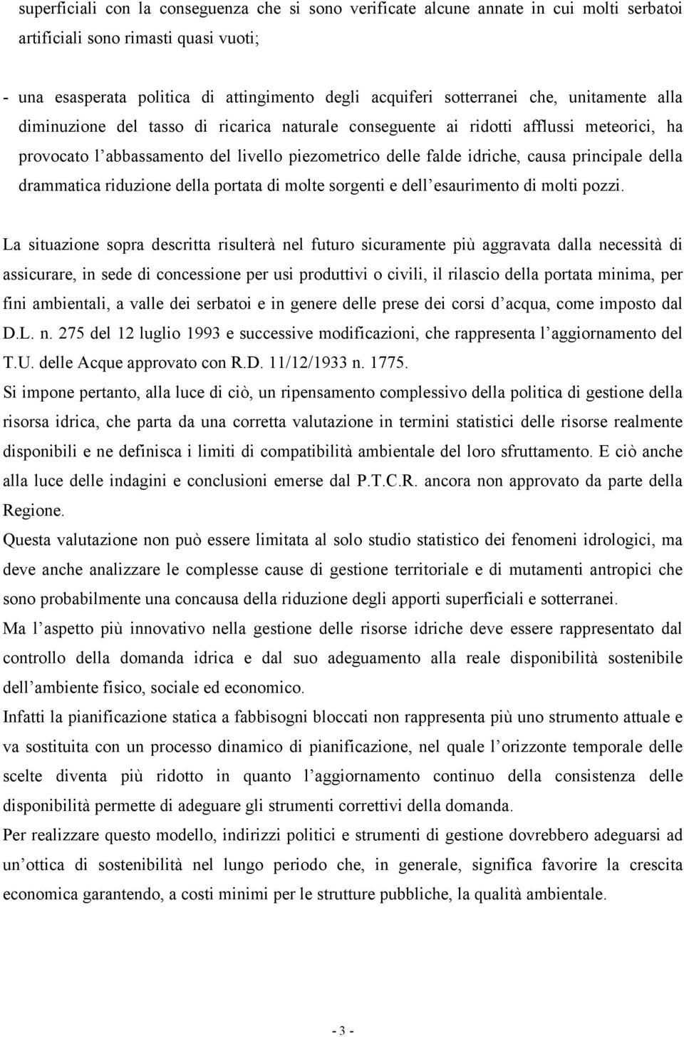 della drammatica riduzione della portata di molte sorgenti e dell esaurimento di molti pozzi.