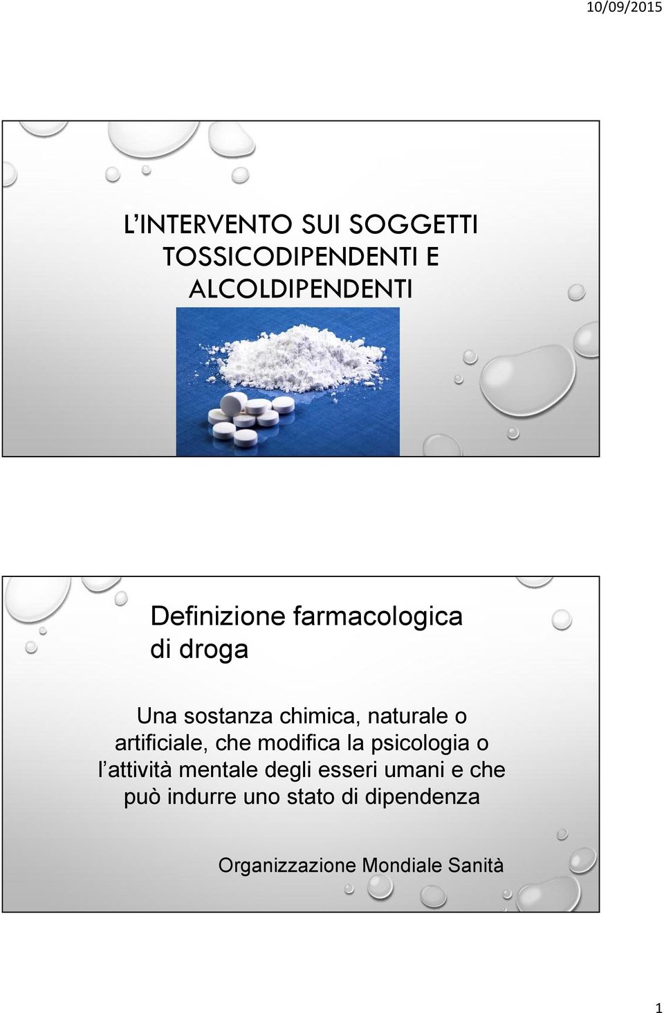 artificiale, che modifica la psicologia o l attività mentale degli