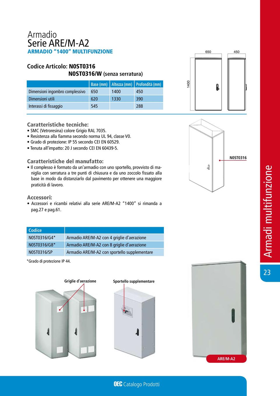 Tenuta all impatto: 20 J secondo CEI EN 60439-5.