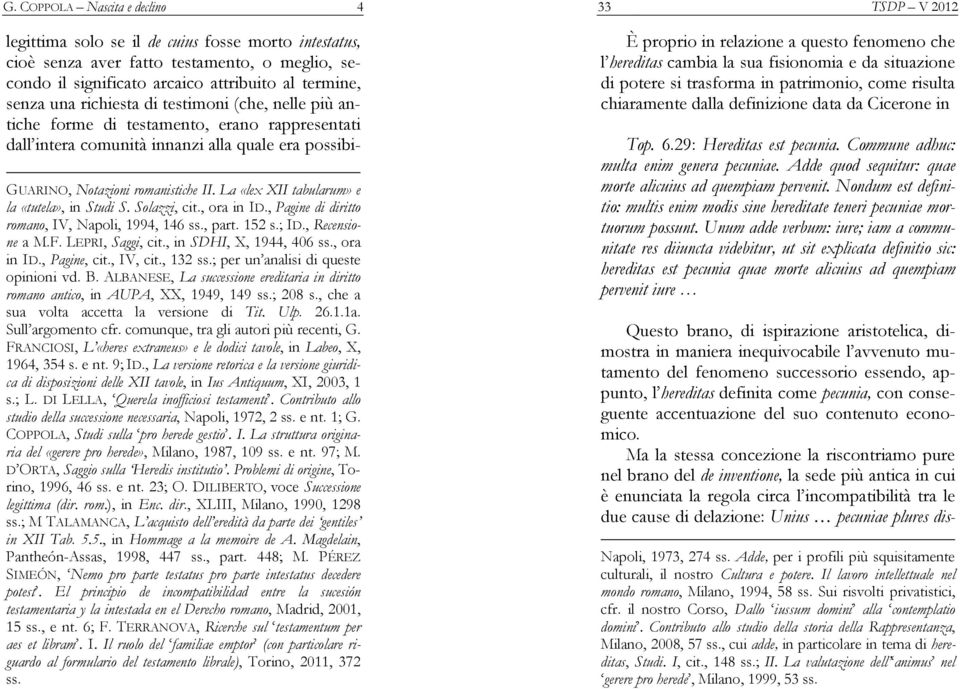 La «lex XII tabularum» e la «tutela», in Studi S. Solazzi, cit., ora in ID., Pagine di diritto romano, IV, Napoli, 1994, 146 ss., part. 152 s.; ID., Recensione a M.F. LEPRI, Saggi, cit.