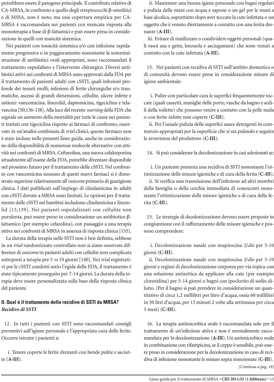 alla monoterapia a base di β-lattamici e può essere presa in considerazione in quelli con tossicità sistemica.