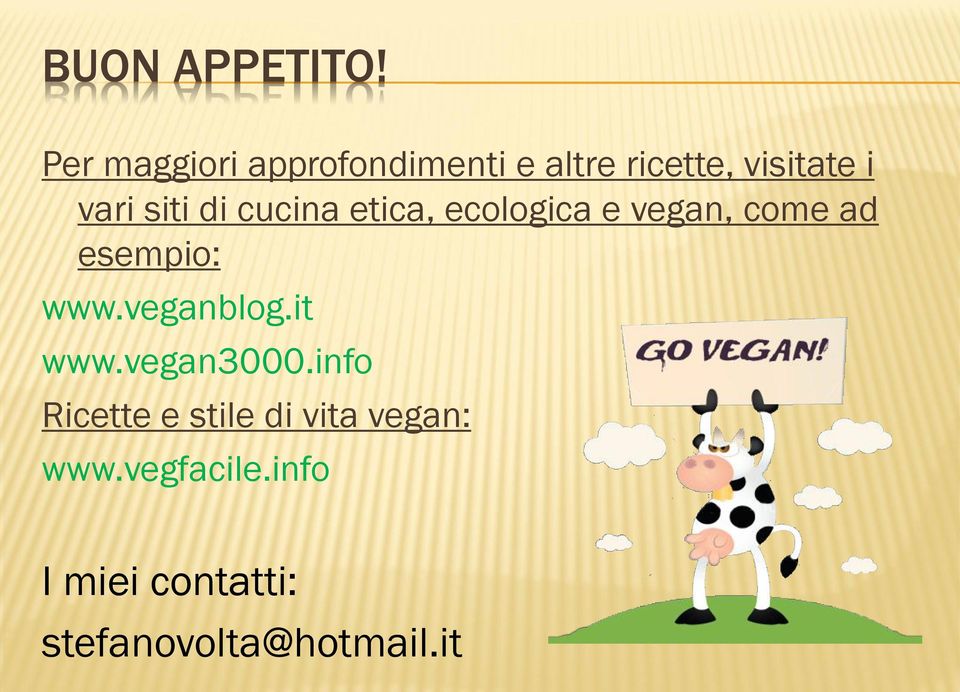 siti di cucina etica, ecologica e vegan, come ad esempio: www.