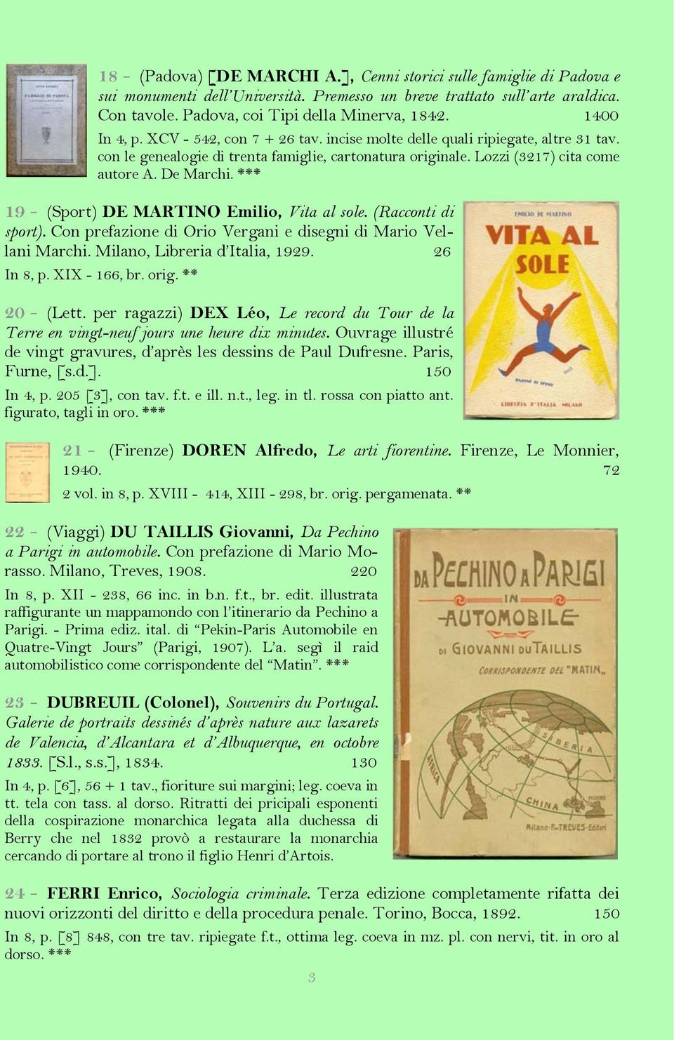 *** 19 - (Sport) DE MARTINO Emilio, Vita al sole. (Racconti di sport). Con prefazione di Orio Vergani e disegni di Mario Vellani Marchi. Milano, Libreria d Italia, 1929. 26 In 8, p. XIX - 166, br.