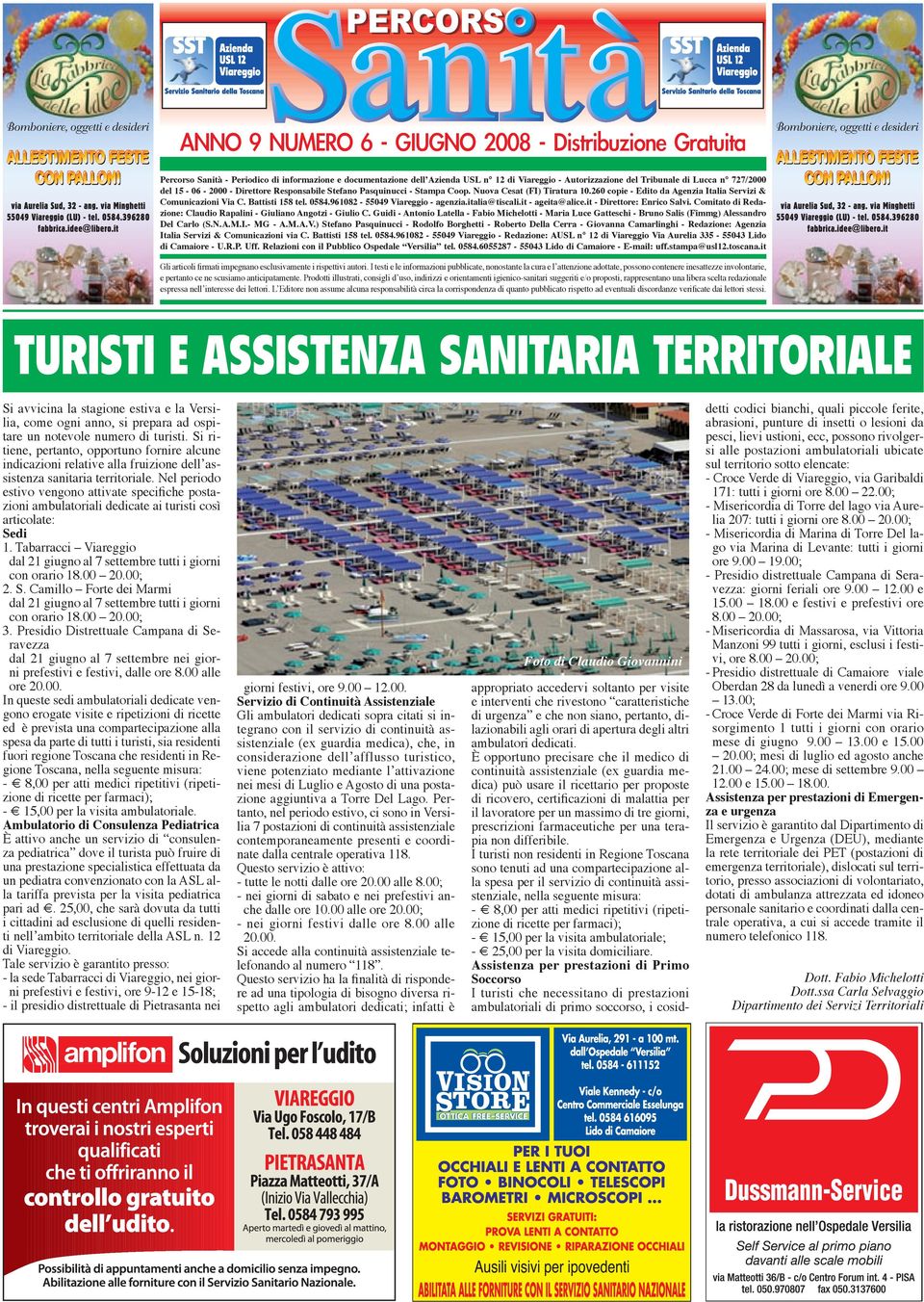 0584.961082-55049 Viareggio - agenzia.italia@tiscali.it - ageita@alice.it - Direttore: Enrico Salvi. Comitato di Redazione: Claudio Rapalini - Giuliano Angotzi - Giulio C.