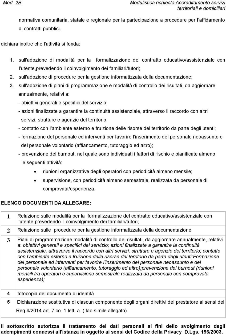 sull'adozione di procedure per la gestione informatizzata della documentazione; 3.