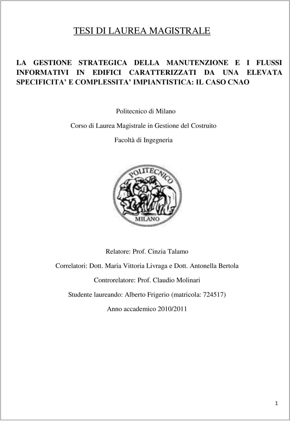 del Costruito Facoltà di Ingegneria Relatore: Prof. Cinzia Talamo Correlatori: Dott. Maria Vittoria Livraga e Dott.