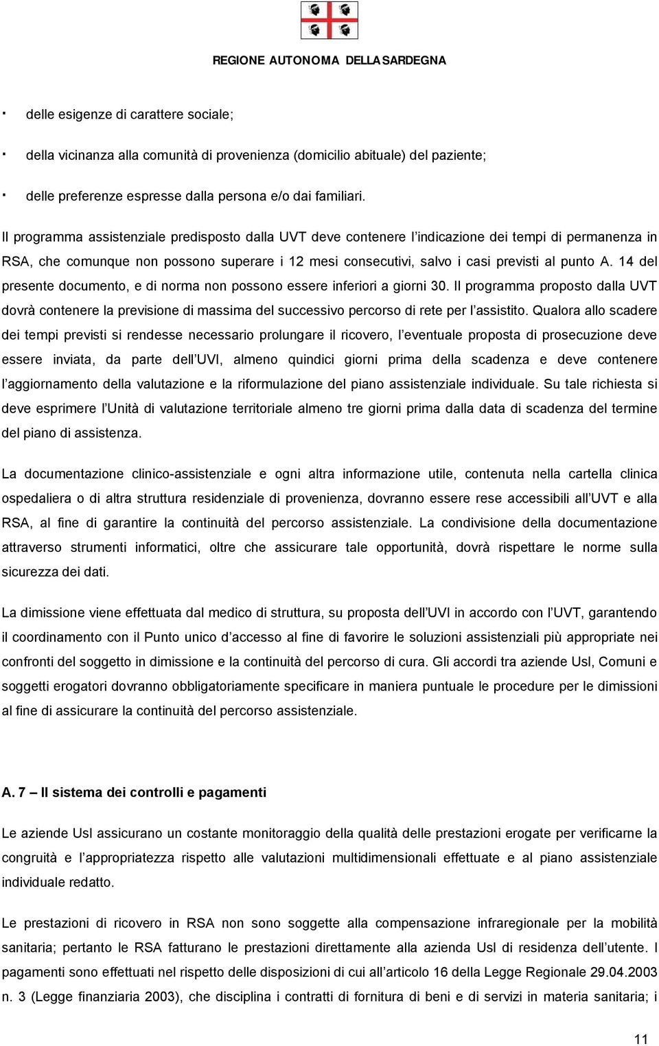 14 del presente documento, e di norma non possono essere inferiori a giorni 30.