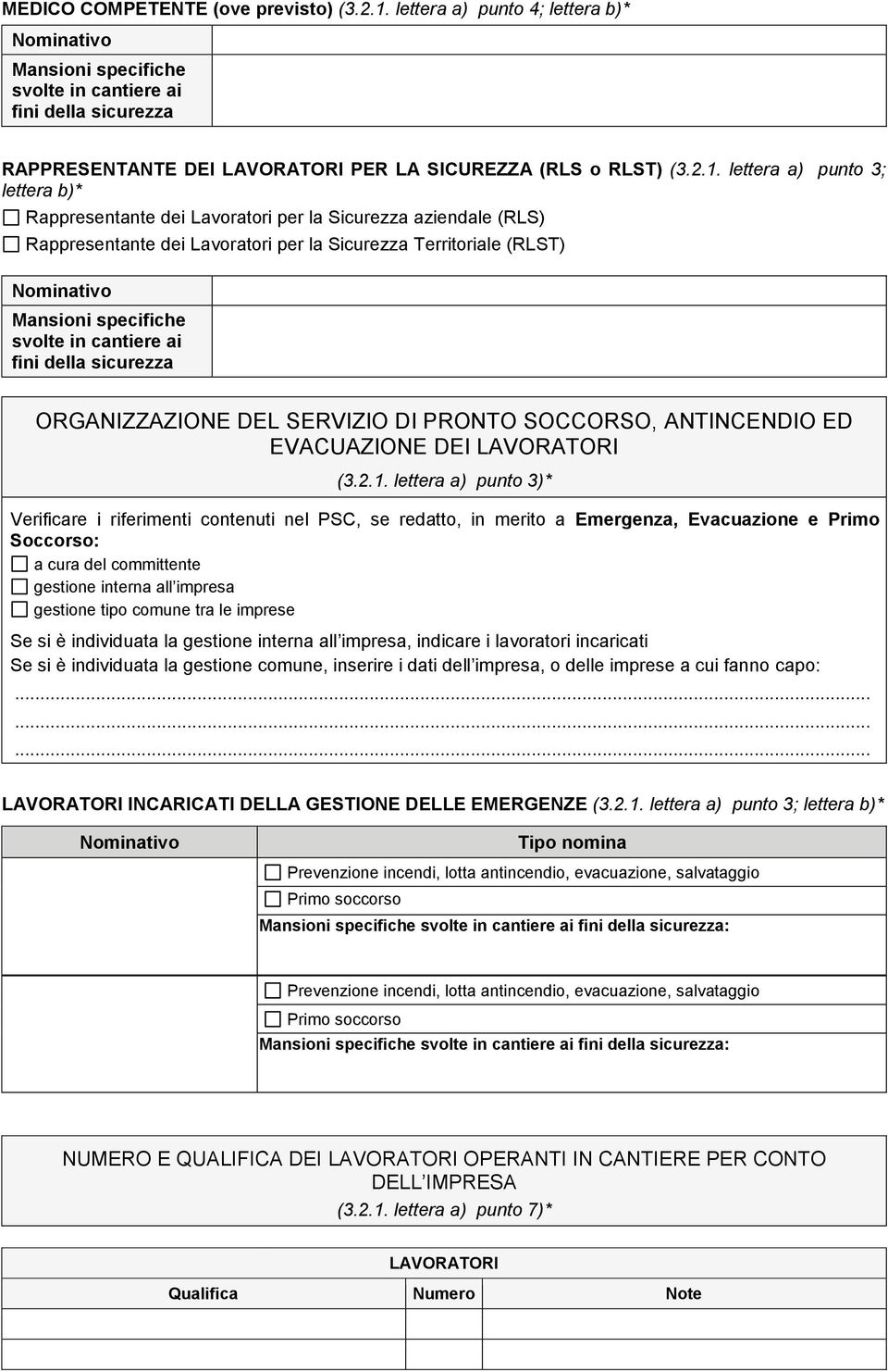 lettera a) punto 3; lettera b)* Rappresentante dei Lavoratori per la Sicurezza aziendale (RLS) Rappresentante dei Lavoratori per la Sicurezza Territoriale (RLST) ORGANIZZAZIONE DEL SERVIZIO DI PRONTO