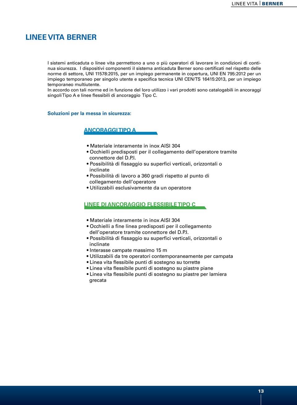 temporaneo per singolo utente e specifica tecnica UNI CEN/TS 16415:2013, per un impiego temporaneo multiutente.