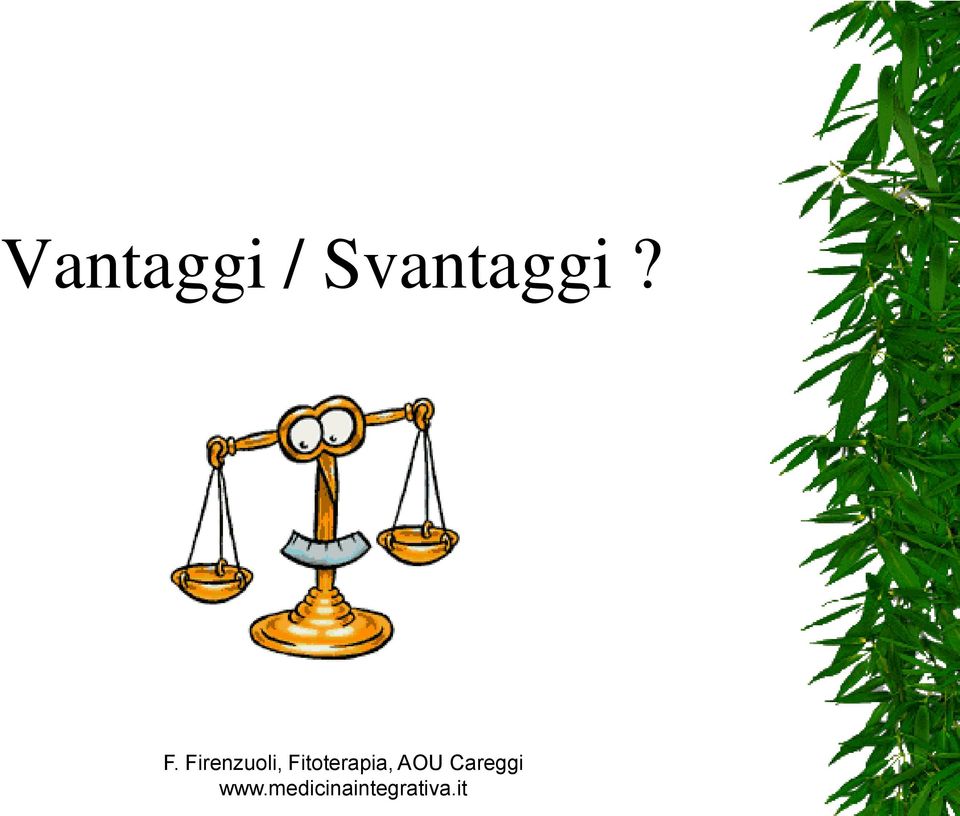 Svantaggi?