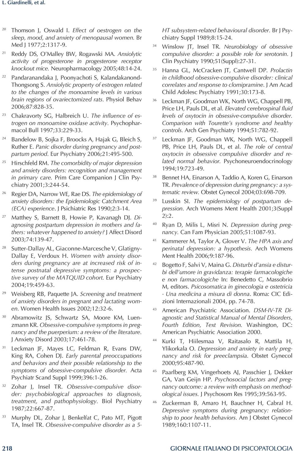 Anxiolytic property of estrogen related to the changes of the monoamine levels in various brain regions of ovariectomized rats. Physiol Behav 2006;87:828-35. 23 Chakravorty SG, Halbreich U.