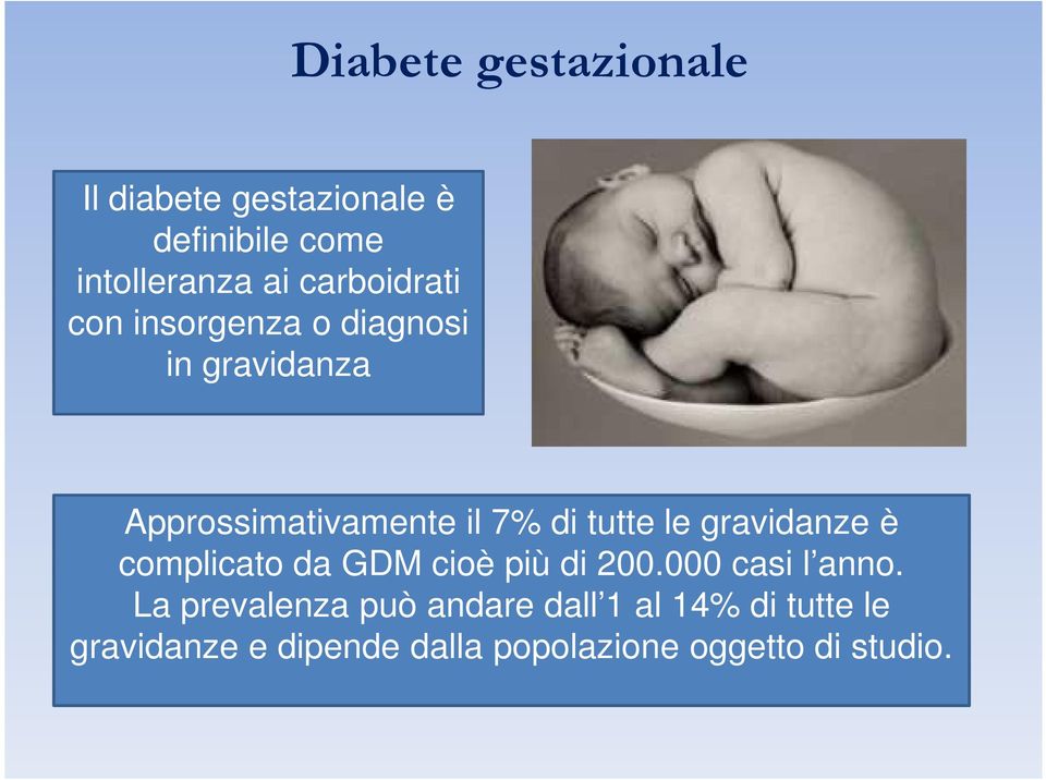tutte le gravidanze è complicato da GDM cioè più di 200.000 casi l anno.