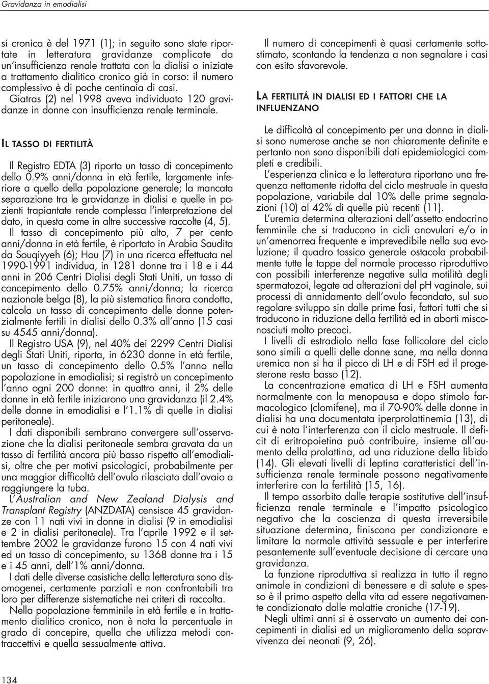 IL TASSO DI FERTILITÀ Il Registro EDTA (3) riporta un tasso di concepimento dello 0.