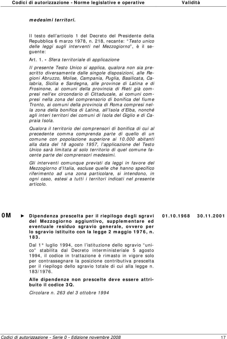 78, n. 218, recante: Testo unico delle leggi sugli interventi nel Mezzogiorno, è il seguente: Art. 1.