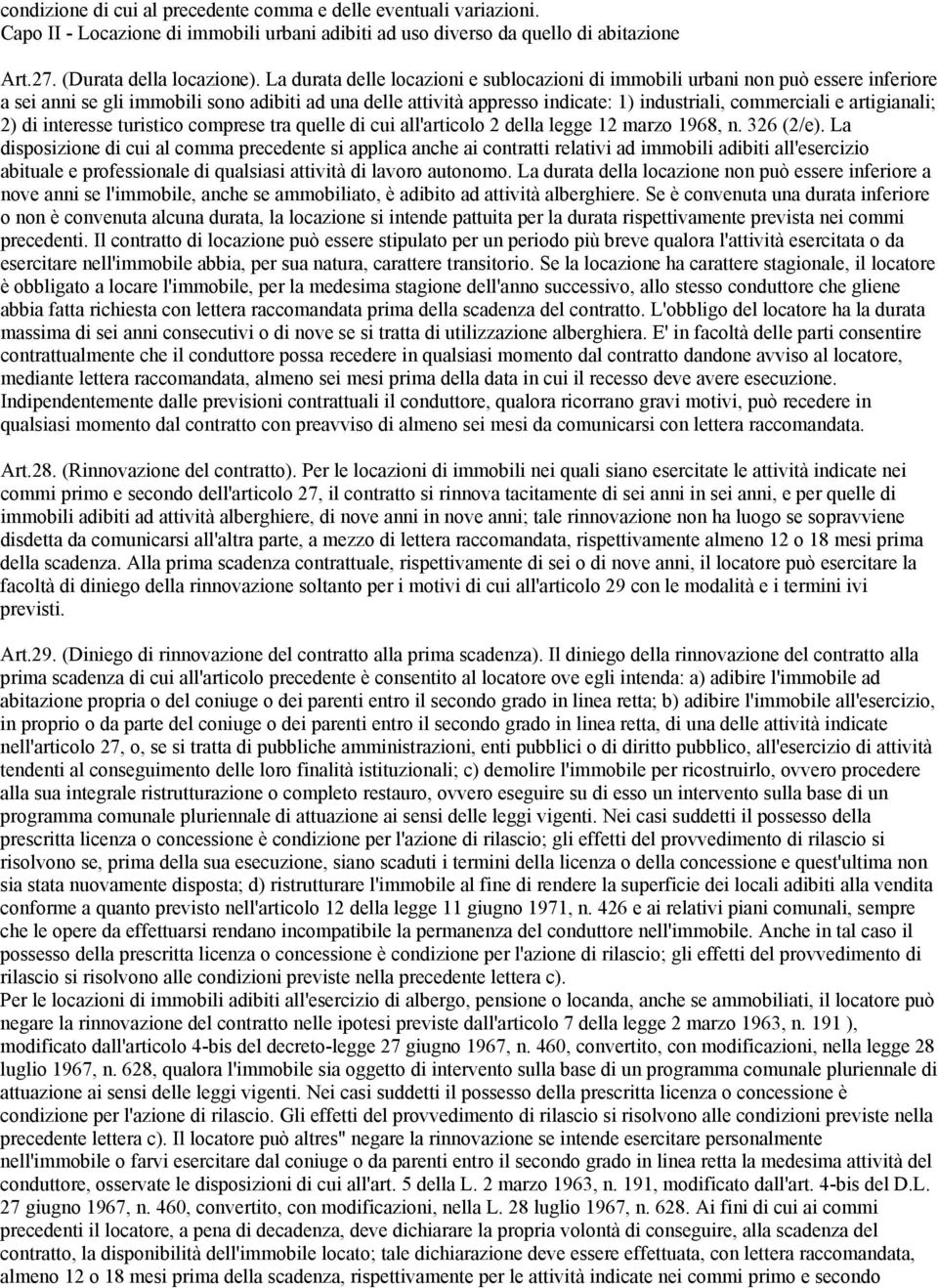 artigianali; 2) di interesse turistico comprese tra quelle di cui all'articolo 2 della legge 12 marzo 1968, n. 326 (2/e).