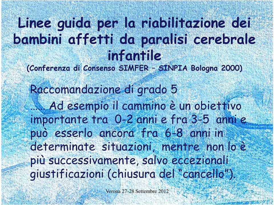 obiettivo importante tra 0-2 anni e fra 3-5 anni e può esserlo ancora fra 6-8 anni in determinate