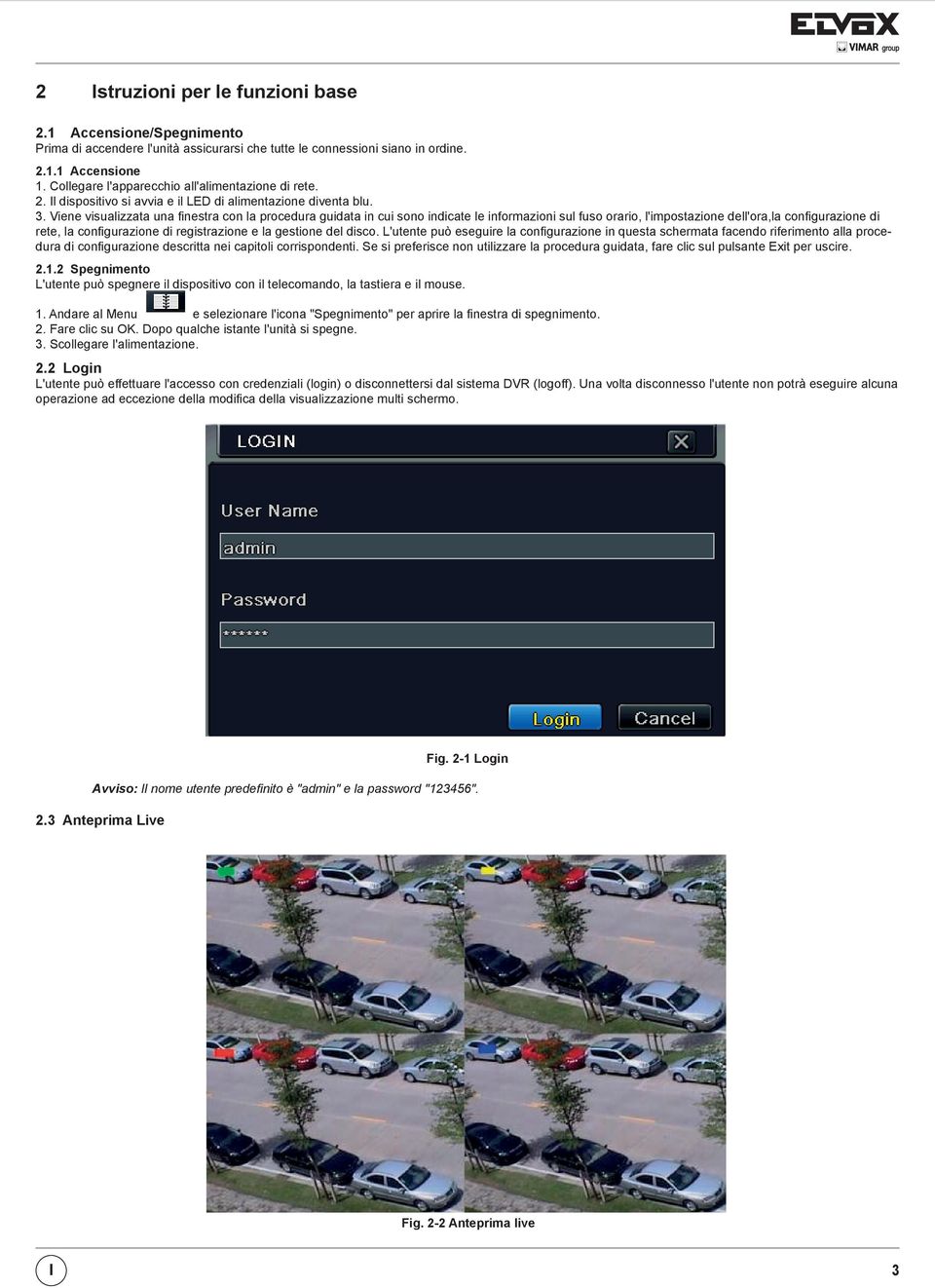 Viene visualizzata una finestra con la procedura guidata in cui sono indicate le informazioni sul fuso orario, l'impostazione dell'ora,la configurazione di rete, la configurazione di registrazione e