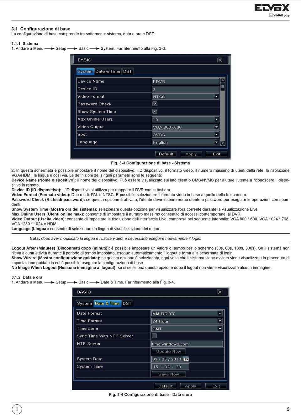 In questa schermata è possibile impostare il nome del dispositivo, l'id dispositivo, il formato video, il numero massimo di utenti della rete, la risoluzione VGA/HDMI, la lingua e così via.