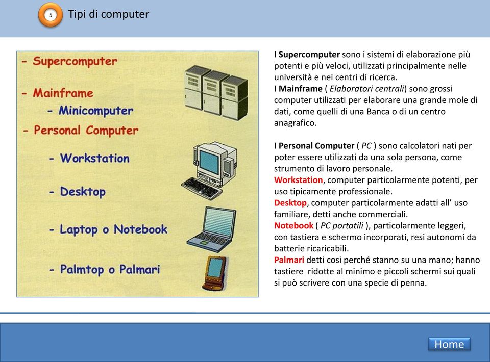 I Personal Computer ( PC ) sono calcolatori nati per poter essere utilizzati da una sola persona, come strumento di lavoro personale.