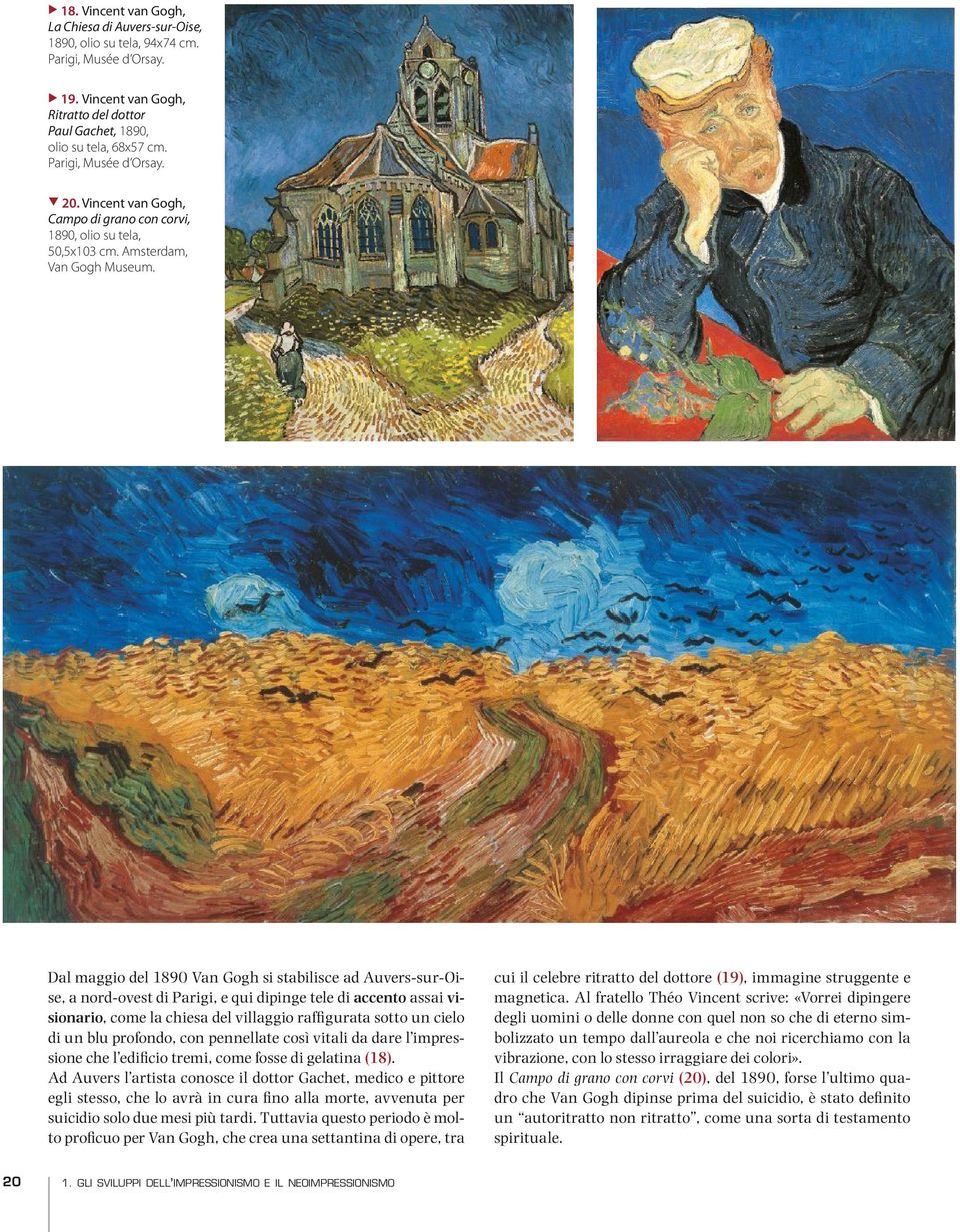 Dal maggio del 1890 Van Gogh si stabilisce ad Auvers sur Oise, a nord ovest di Parigi, e qui dipinge tele di accento assai visionario, come la chiesa del villaggio raffgurata sotto un cielo di un blu