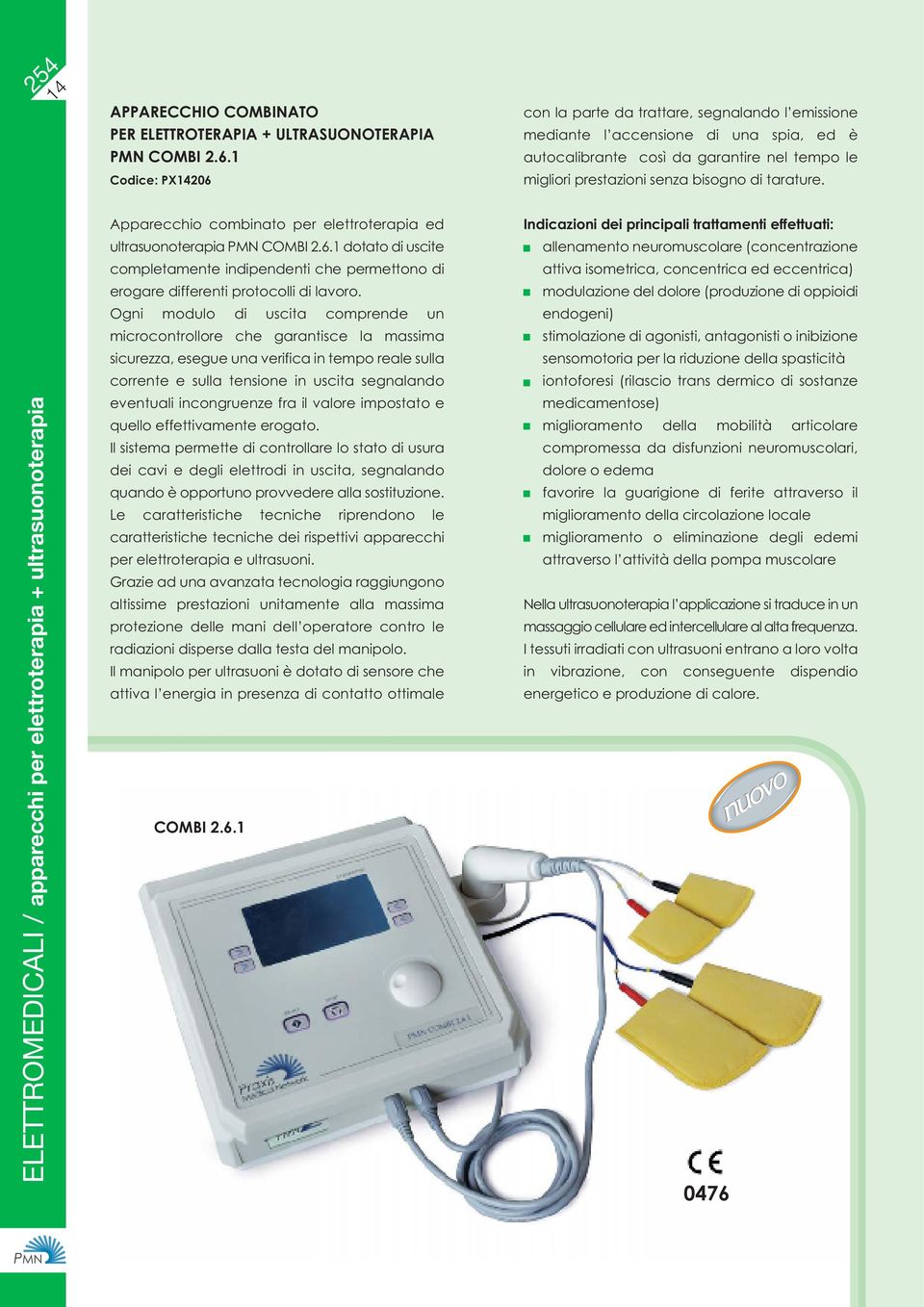 ELETTROMEDICALI / apparecchi per elettroterapia + ultrasuonoterapia Apparecchio combinato per elettroterapia ed ultrasuonoterapia PMN COMBI 2.6.